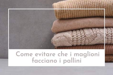 Come evitare che i maglioni facciano i pallini